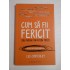 CUM SA FII FERICIT (SAU MACAR MAI PUTIN TRIST) - Lee CRUTCHLEY CUM SA FII FERICIT (SAU MACAR MAI PUTIN TRIST) - Lee CRUTCHLEY